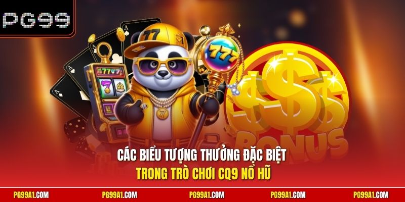 Các biểu tượng thưởng đặc biệt trong trò chơi CQ9 nổ hũ