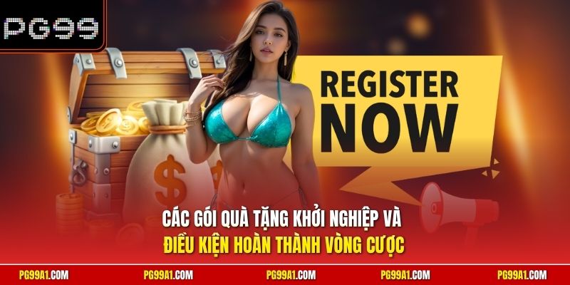 Các gói quà tặng khởi nghiệp và điều kiện hoàn thành vòng cược