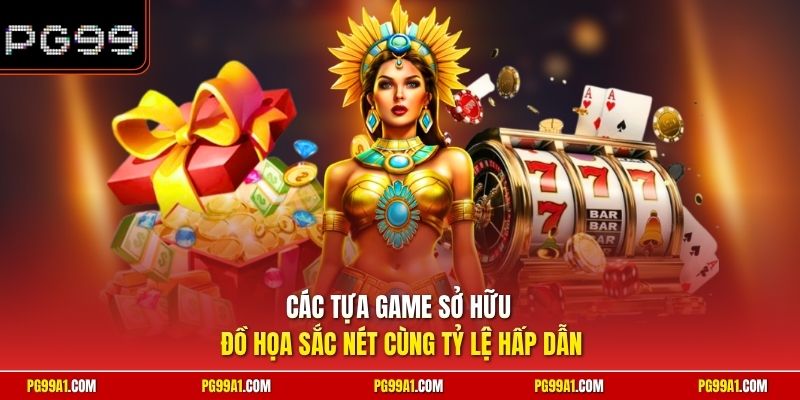 Các tựa game sở hữu đồ họa sắc nét cùng tỷ lệ hấp dẫn