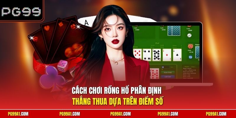 Cách chơi Rồng Hổ phân định thắng thua dựa trên điểm số