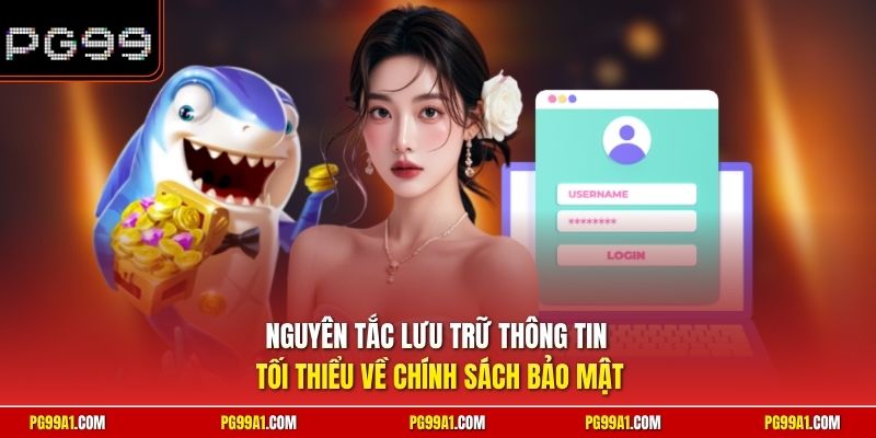 Nguyên tắc lưu trữ thông tin tối thiểu về chính sách bảo mật