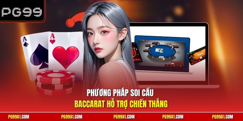 Phương pháp soi cầu Baccarat hỗ trợ chiến thắng