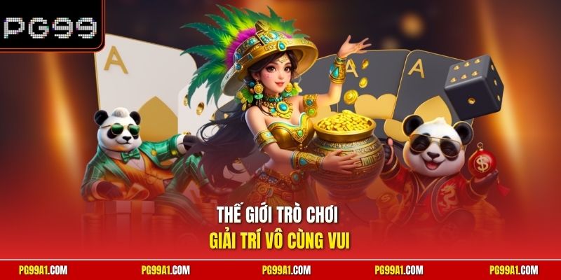 Thế giới trò chơi giải trí vô cùng vui