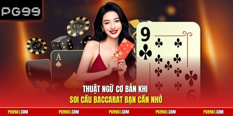 Thuật ngữ cơ bản khi soi cầu Baccarat bạn cần nhớ