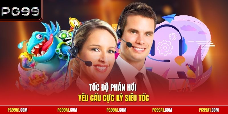 Tốc độ phản hồi yêu cầu cực kỳ siêu tốc